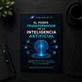 El Poder Transformador de la Inteligencia Artificial | Comprende la Tecnología que Está Cambiando el Mundo