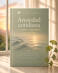 Ansiedad Cotidiana y Cómo Regularte sin Terapia | Herramientas para Recuperar tu Calma