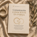 Comunicación Consciente en Pareja | Aprende a Conectar sin Lastimar ni Alejarte